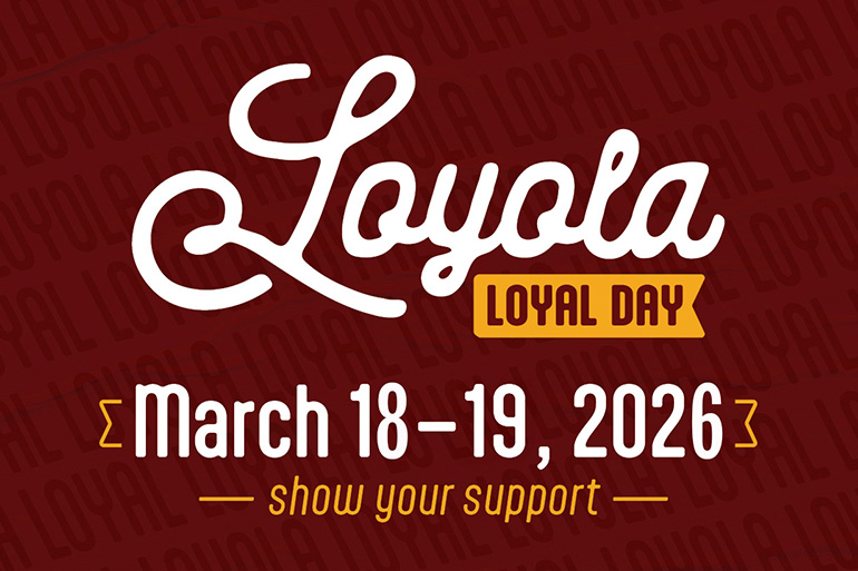 Show your support on Loyola Loyal Day, March 18 through 19, 2026.