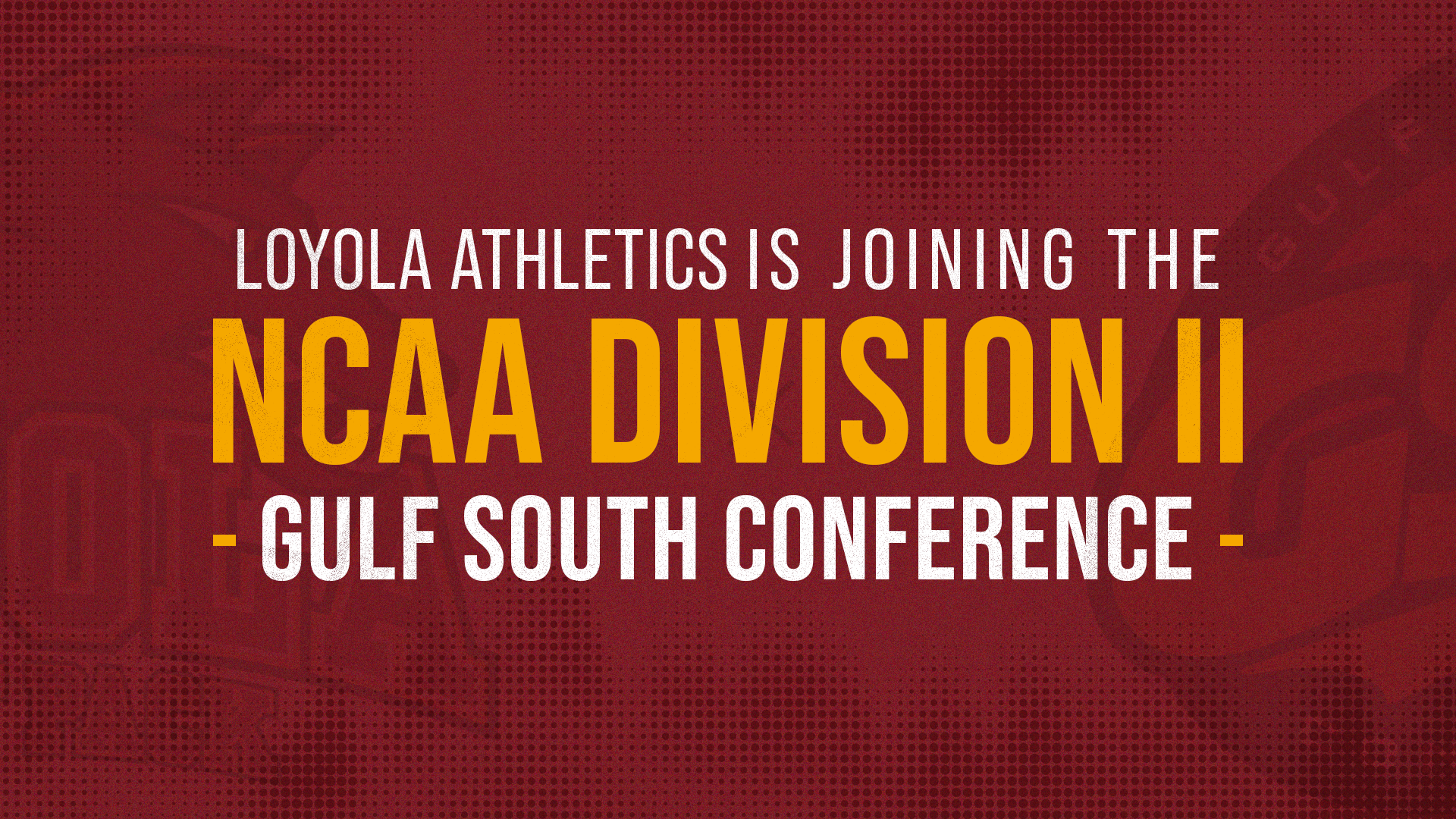 Loyola University New Orleans Announces Historic Return To NCAA Competition Through Gulf South Conference Membership
